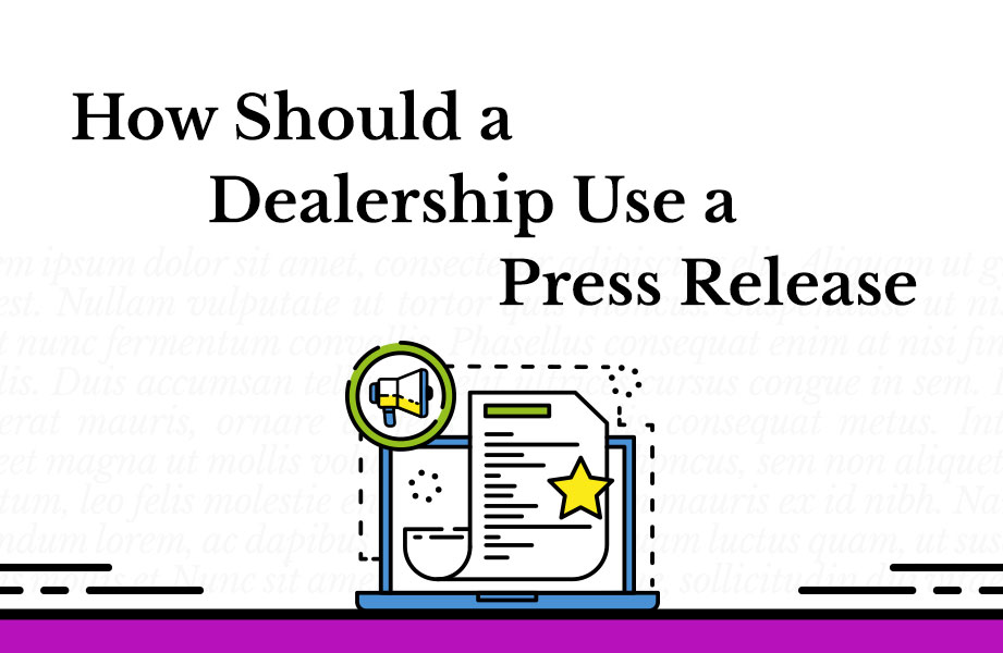 How Should a Dealership Use a Press Release?