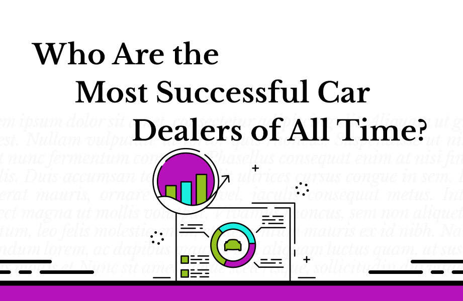 Who Are the Most Successful Car Dealers of All Time? Phantom Copy