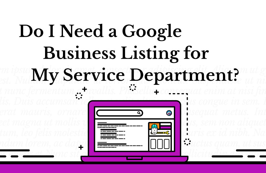 Do I Need a Google Business Listing for My Service Department?