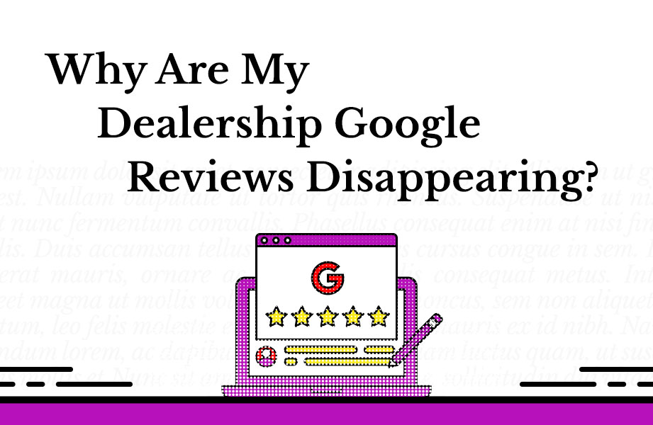Why Are My Dealership Google Reviews Disappearing?