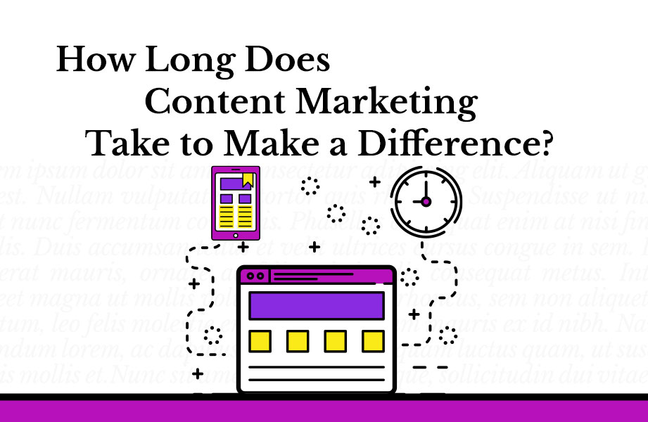 How Long Does Content Marketing Take to Make a Difference?
