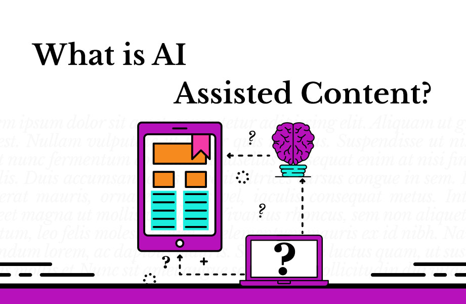 What is AI-Assisted Content?